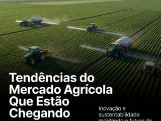 Tendências do Mercado Agrícola Que Estão Chegando em Campo Grande