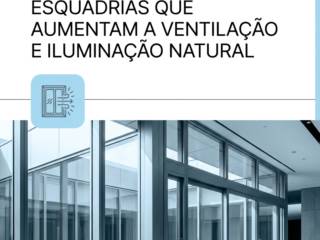 Esquadrias Que Aumentam A Ventilação E Iluminação Natural