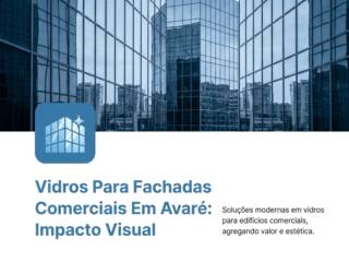 Vidros Para Fachadas Comerciais Em Avaré: Impacto Visual