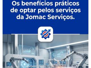 Os benefícios práticos de optar pelos serviços da Jomac Serviços.