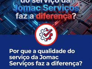 Por que a qualidade do serviço da Jomac Serviços faz a diferença?