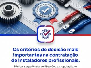 Os critérios de decisão mais importantes na contratação de instaladores profissionais.