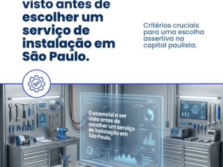 O essencial a ser visto antes de escolher um serviço de instalação em São Paulo.
