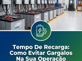 Tempo De Recarga: Como Evitar Gargalos Na Sua Operação