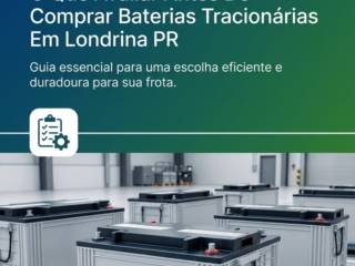 O Que Avaliar Antes De Comprar Baterias Tracionárias Em Londrina PR