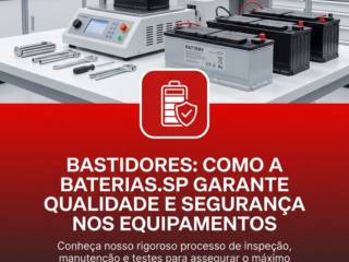 Bastidores: Como A Baterias.SP Garante Qualidade E Segurança Nos Equipamentos