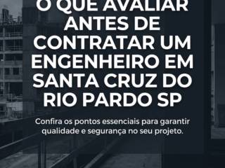 O Que Avaliar Antes De Contratar Um Engenheiro Em Santa Cruz Do Rio Pardo SP