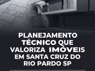 Planejamento Técnico Que Valoriza Imóveis Em Santa Cruz Do Rio Pardo SP