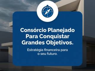 Consórcio Planejado Para Conquistar Grandes Objetivos
