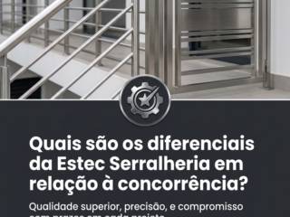 Quais são os diferenciais da Estec Serralheria em relação à concorrência?