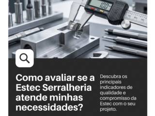 Como avaliar se a Estec Serralheria atende minhas necessidades?