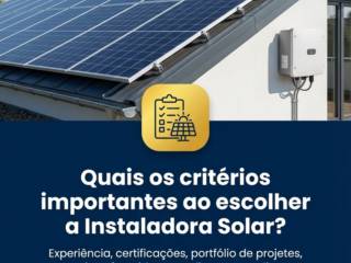 Quais os critérios importantes ao escolher a Instaladora Solar?