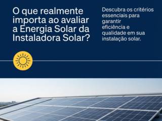O que realmente importa ao avaliar a Energia Solar da Instaladora Solar?