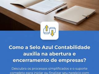 Como a Selo Azul Contabilidade auxilia na abertura e encerramento de empresas?