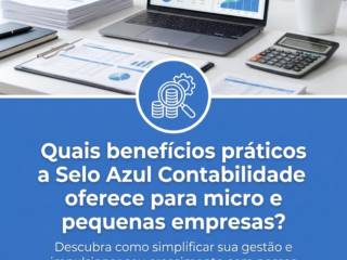Quais benefícios práticos a Selo Azul Contabilidade oferece para micro e pequenas empresas?