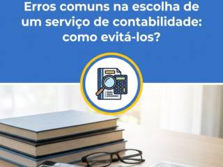 Erros comuns na escolha de um serviço de contabilidade: como evitá-los?