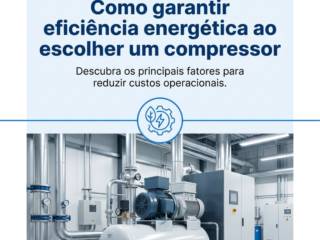 Como garantir eficiência energética ao escolher um compressor