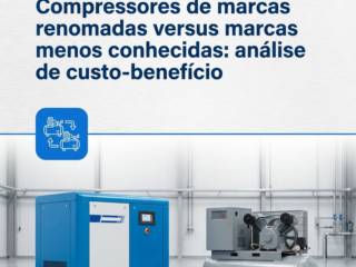 Compressores de marcas renomadas versus marcas menos conhecidas: análise de custo-benefício