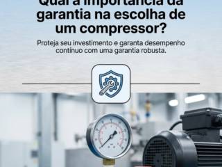 Qual a importância da garantia na escolha de um compressor?