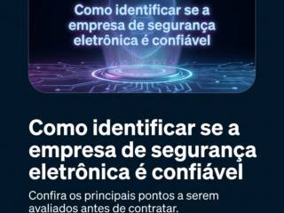 Como identificar se a empresa de segurança eletrônica é confiável