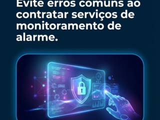 Evite erros comuns ao contratar serviços de monitoramento de alarme