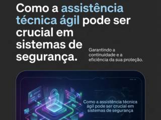Como a assistência técnica ágil pode ser crucial em sistemas de segurança