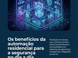 Os benefícios da automação residencial para a segurança no dia a dia