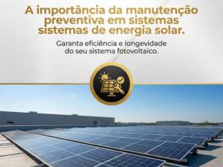 A importância da manutenção preventiva em sistemas de energia solar