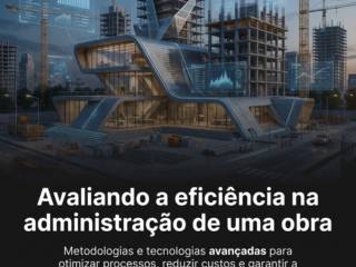 Avaliando a eficiência na administração de uma obra