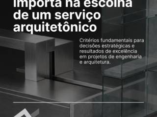 O que realmente importa na escolha de um serviço arquitetônico