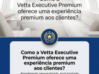 Como a Vetta Executive Premium oferece uma experiência premium aos clientes?