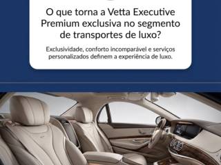 O que torna a Vetta Executive Premium exclusiva no segmento de transportes de luxo?