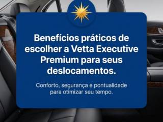 Benefícios práticos de escolher a Vetta Executive Premium para seus deslocamentos.