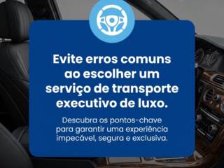 Evite erros comuns ao escolher um serviço de transporte executivo de luxo.