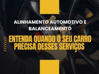 Alinhamento Automotivo e Balanceamento: Entenda Quando o Seu Carro Precisa Desses Serviços em Itapetininga