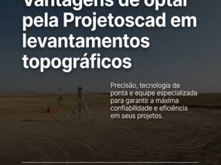 Vantagens de optar pela Projetoscad em levantamentos topográficos