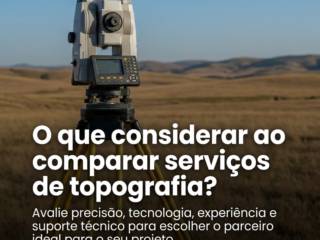 O que considerar ao comparar serviços de topografia?