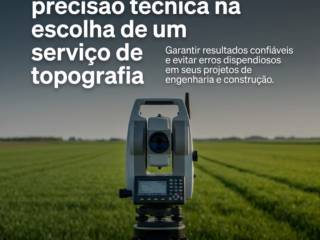 A importância da precisão técnica na escolha de um serviço de topografia