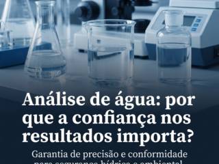 Análise de água: por que a confiança nos resultados importa?