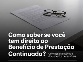 Como saber se você tem direito ao Benefício de Prestação Continuada?