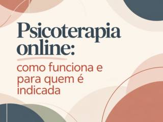 Psicoterapia Online: como funciona e para quem é indicada
