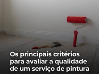 Os principais critérios para avaliar a qualidade de um serviço de pintura