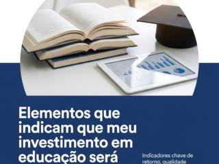 Elementos que indicam que meu investimento em educação será valorizado.