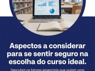 Aspectos a considerar para se sentir seguro na escolha do curso ideal.