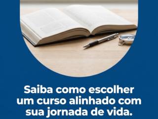 Saiba como escolher um curso alinhado com sua jornada de vida.