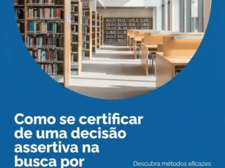 Como se certificar de uma decisão assertiva na busca por conhecimento?