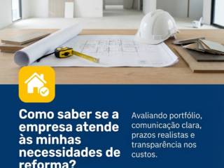 Como saber se a empresa atende às minhas necessidades de reforma?