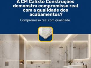 A CM Calixto Construções demonstra compromisso real com a qualidade dos acabamentos?