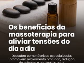 Os benefícios da massoterapia para aliviar tensões do dia a dia