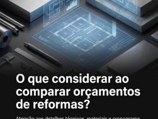 O que considerar ao comparar orçamentos de reformas?